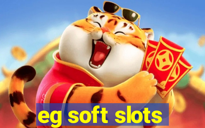 eg soft slots